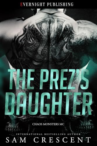 The Prez’s Daughter (Chaos Monsters MC Book 3)