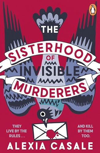 The Sisterhood of Invisible Murderers: The darkly funny and addictive new crime novel about friendship, revenge, and rule-breaking women