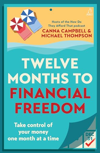 Twelve Months to Financial Freedom: Take control of your money one month at a time