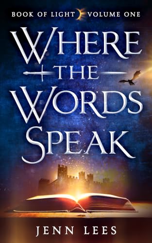 Where the Words Speak: Book of Light Volume One: A Clean Romantic Fantasy